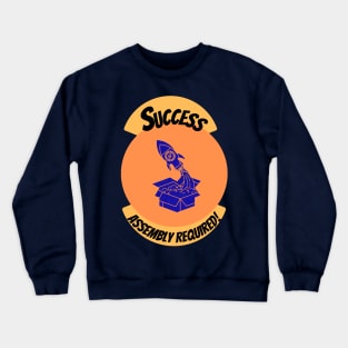 Success, Assembly Required Motivational Blue Crewneck Sweatshirt